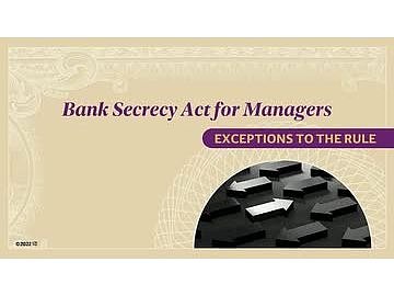 Bank Secrecy Act for Managers: 05. Exceptions to the Rule