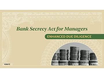 Bank Secrecy Act for Managers: 06. Enhanced Due Diligence