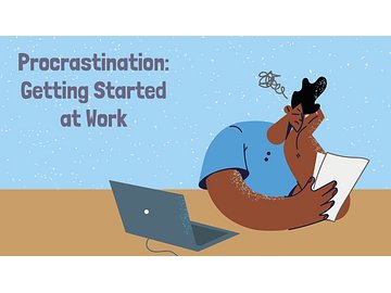 Procrastination: Getting Started at Work
