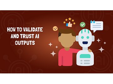 How to Validate and Trust AI Outputs