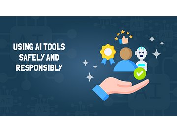 Using AI Tools Safely and Responsibly