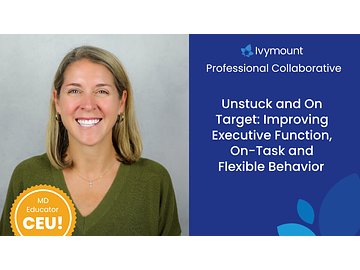 Unstuck and On Target: Improving Executive Function, On-Task and Flexible Behavior