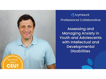 Assessing and Managing Anxiety in Youth and Adolescents with Developmental and/or Intellectual Disabilities